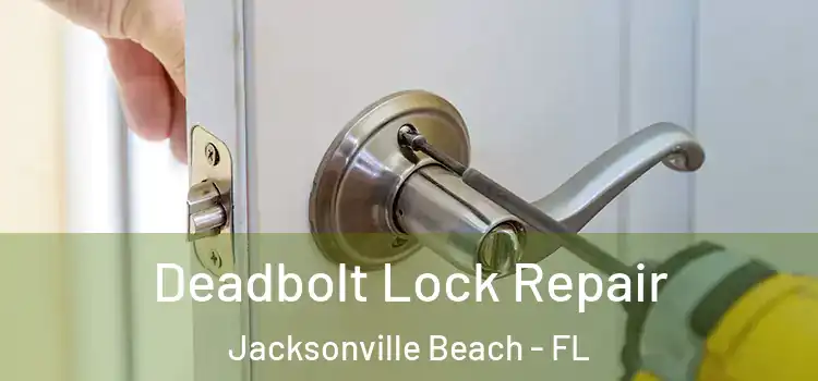 Deadbolt Lock Repair Jacksonville Beach - FL