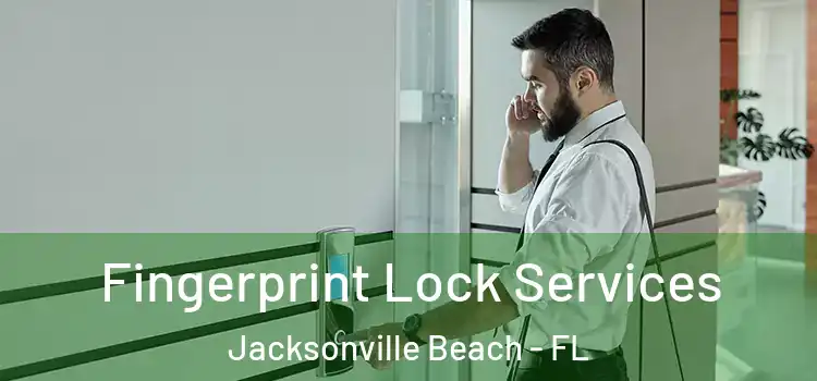 Fingerprint Lock Services Jacksonville Beach - FL