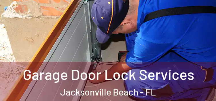 Garage Door Lock Services Jacksonville Beach - FL